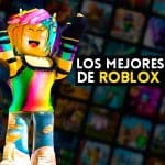 Top Selección: Cuáles son los Mejores Juegos de Roblox para una Aventura Inolvidable